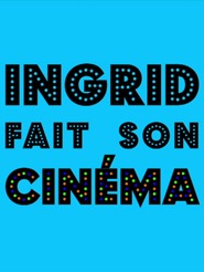 Ingrid fait son cinéma